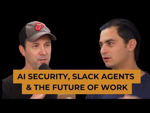 Watch AI Security, Slack Agents, and the Future of Work